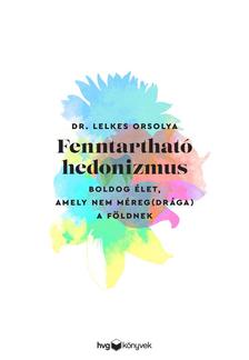 Dr. Lelkes Orsolya - Fenntartható hedonizmus