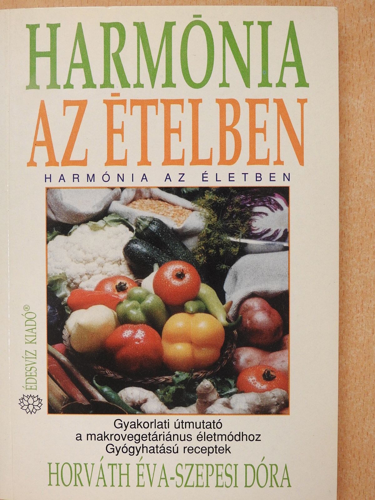 Horváth Éva - Harmónia az ételben-Harmónia az életben (dedikált példány) [antikvár]