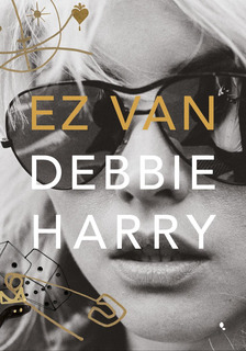 Debbie Harry - Ez van [eKönyv: epub, mobi]