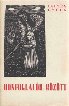 ILLYÉS GYULA - Honfoglalók között [antikvár]