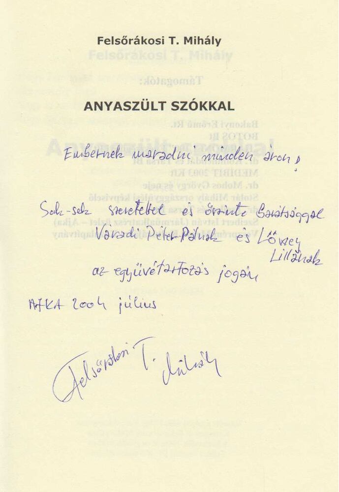 Felsőrákosi T. Mihály - Anyaszült szókkal (dedikált) [antikvár]