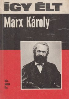 Millok Éva - Így élt Marx Károly [antikvár]