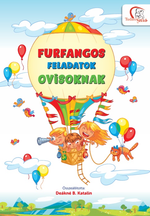 DEÁKNÉ B. KATALIN - Furfangos feladatok ovisoknak