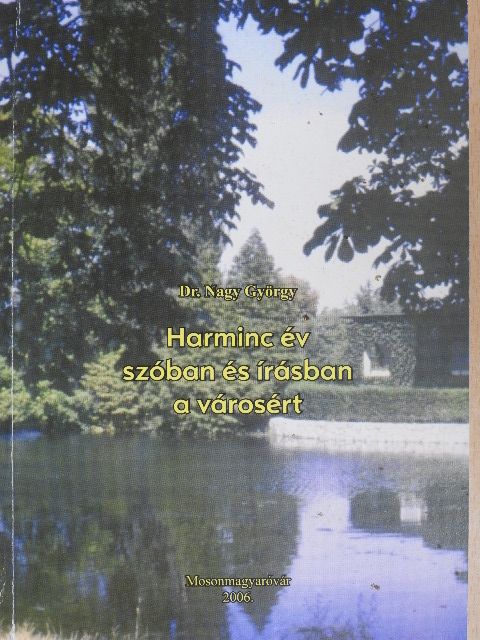 Dr. Nagy György - Harminc év szóban és írásban a városért [antikvár]
