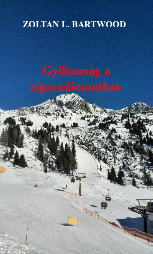 Bartwood Zoltan L. - Gyilkosság a síparadicsomban [eKönyv: epub, mobi]