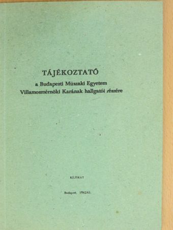 Dr. Telkes Zoltán - Tájékoztató a Budapesti Műszaki Egyetem Villamosmérnöki Karának hallgatói részére 1982/83 [antikvár]