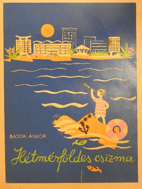 Bajor Andor - Hétmérföldes csizma [antikvár]