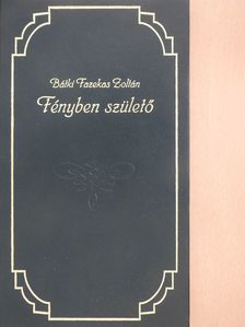 Bátki Fazekas Zoltán - Fényben születő (dedikált példány) [antikvár]