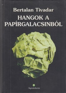 Bertalan Tivadar - Hangok a papírgalacsinból (dedikált) [antikvár]