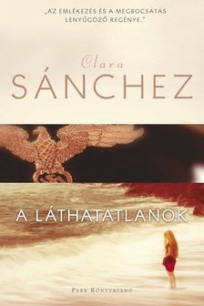 CLARA SÁNCHEZ - A láthatatlanok [antikvár]