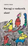 TARDOS TIBOR - Kacagj a vaskerék alatt! [antikvár]