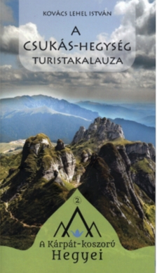 Kovács Lehel István - A Csukás-hegység turistakalauza