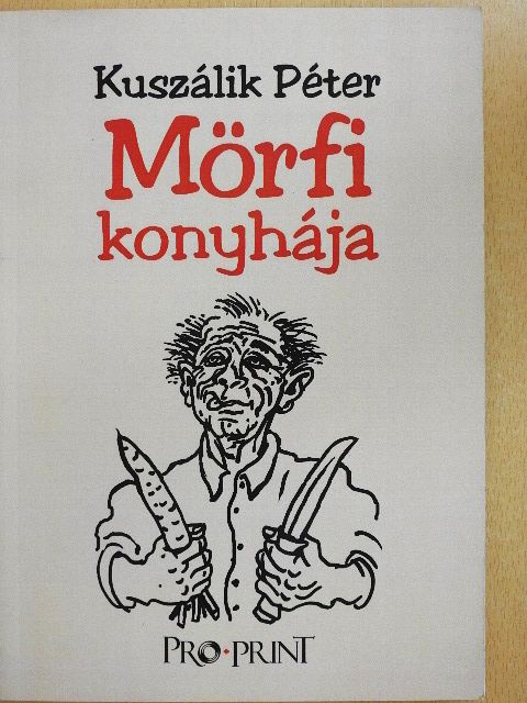 Kuszálik Péter - Mörfi konyhája [antikvár]