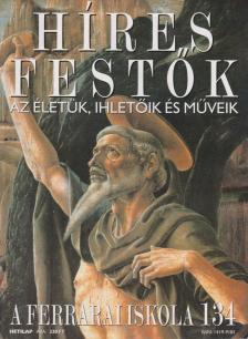 Rose, Stephen (főszerk.) - Híres festők 134 - A ferrarai iskola [antikvár]