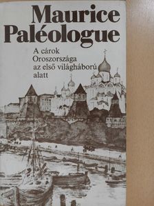 Maurice Paléologue - A cárok Oroszországa az első világháború alatt [antikvár]
