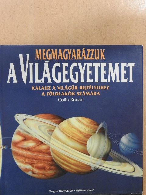 Colin Ronan - Megmagyarázzuk a Világegyetemet [antikvár]