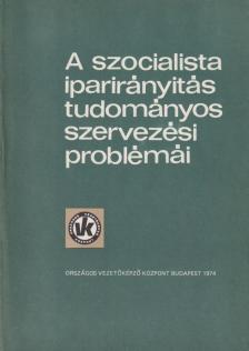 Dr. Bérci Gyula, Dr. Rohánszky Mihály - A szocialista iparirányítás tudományos szervezési problémái III. [antikvár]
