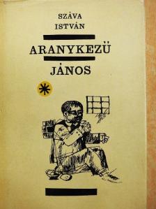 Száva István - Aranykezű János [antikvár]