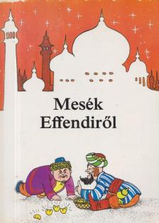 Mesék Effendiről [antikvár]