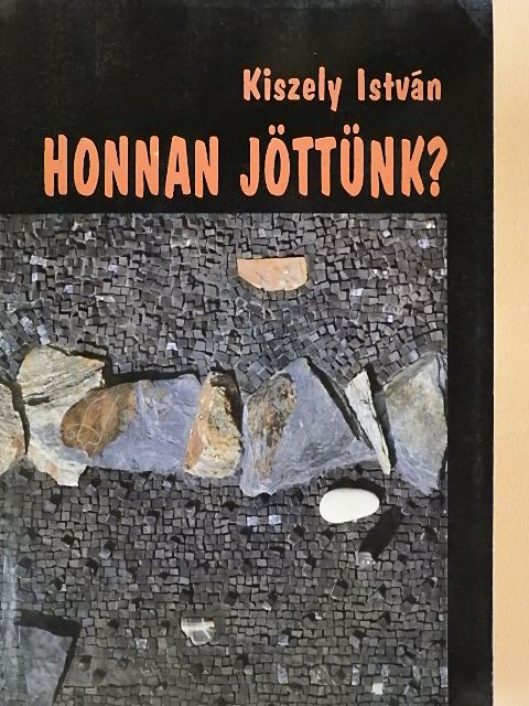 Kiszely István - Honnan jöttünk? [antikvár]
