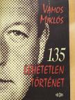 Vámos Miklós - 135 lehetetlen történet [antikvár]