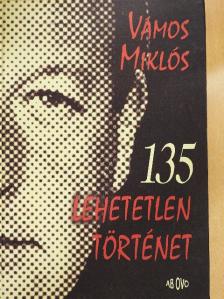 Vámos Miklós - 135 lehetetlen történet [antikvár]