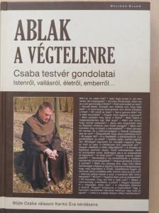 Böjte Csaba - Ablak a végtelenre [antikvár]