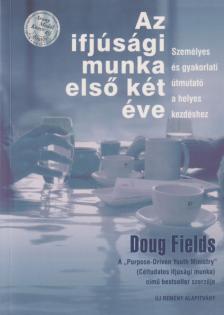 Doug Fields - Az ​ifjúsági munka első két éve [antikvár]