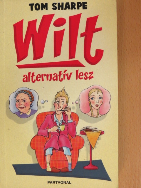 Tom Sharpe - Wilt alternatív lesz [antikvár]