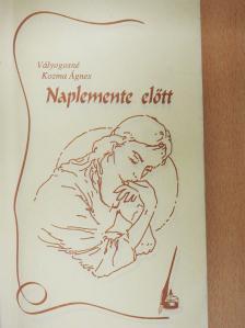 Vályogosné Kozma Ágnes - Naplemente előtt (aláírt példány) [antikvár]