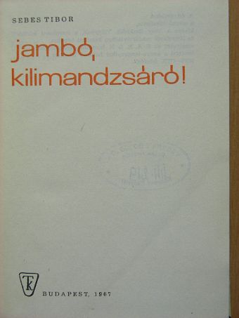 Sebes Tibor - Jambó, Kilimandzsáró! [antikvár]