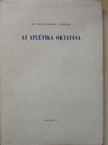 Dr. Bácsalmási Péter - Az atlétika oktatása [antikvár]