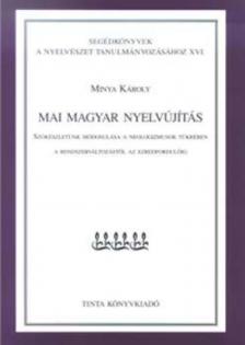 Minya Károly - Mai magyar nyelvújítás [antikvár]