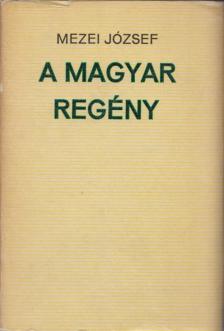 MEZEI JÓZSEF - A magyar regény [antikvár]