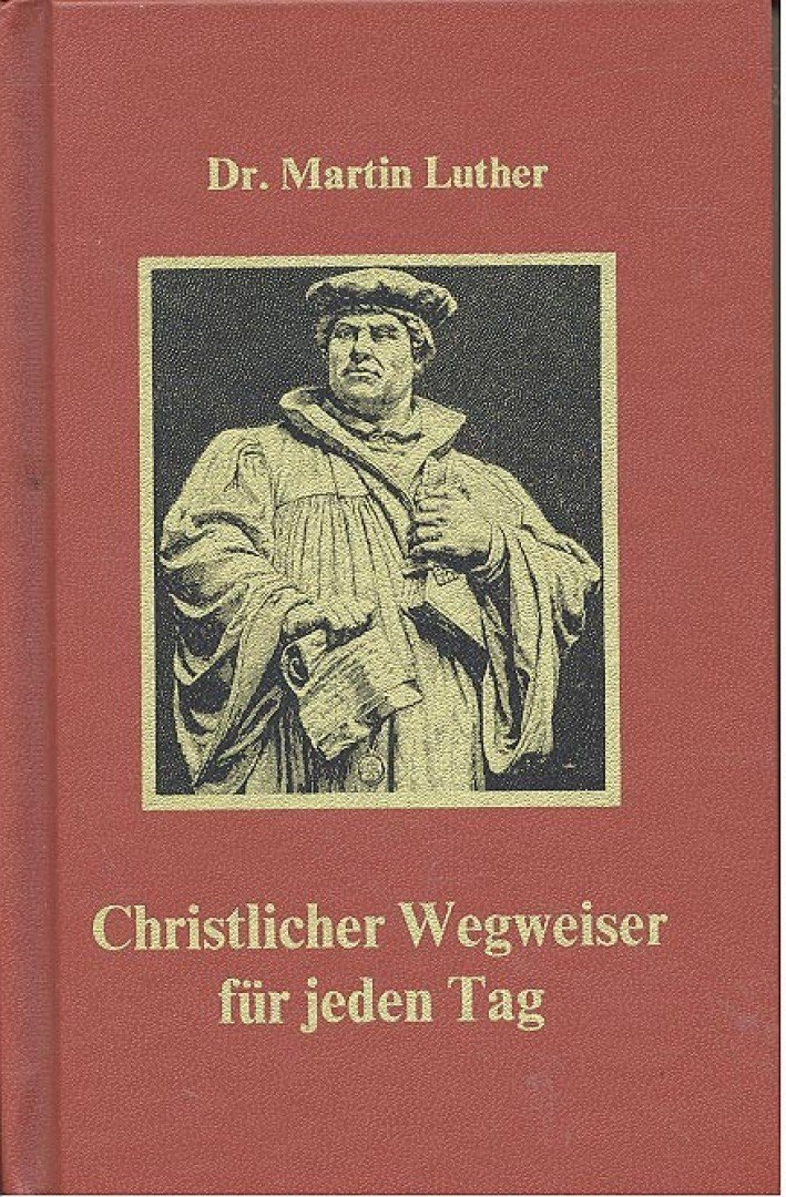 Luther, Martin - Christlicher Wegweiser für jeden Tag [antikvár]
