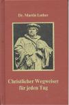 Luther, Martin - Christlicher Wegweiser für jeden Tag [antikvár]
