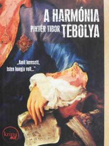 Pintér Tibor - A harmónia tébolya [antikvár]