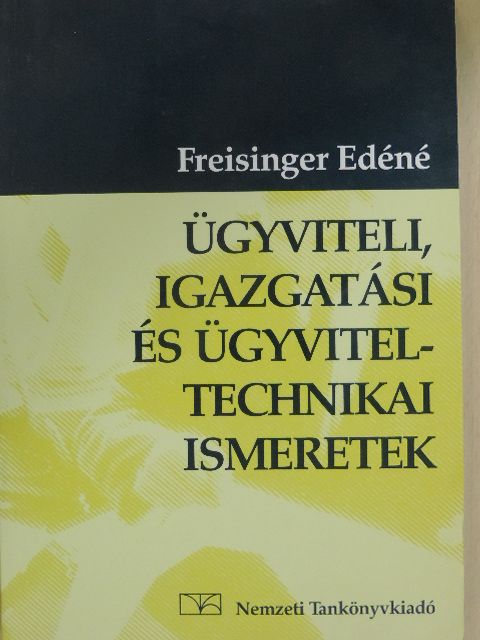 Freisinger Edéné - Ügyviteli, igazgatási és ügyvitel-technikai ismeretek [antikvár]