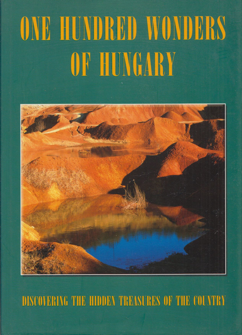 Bódis Bernadett, Csizmadia Norbert, Csuták Máté, Juhász Zsolt, Kákonyi Péter, Nógrádi Csilla, Szabó Zsófia, Szénási Éva - One Hundred Wonders of Hungary [antikvár]