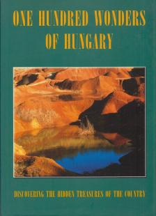 Bódis Bernadett, Csizmadia Norbert, Csuták Máté, Juhász Zsolt, Kákonyi Péter, Nógrádi Csilla, Szabó Zsófia, Szénási Éva - One Hundred Wonders of Hungary [antikvár]