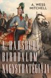 A. Wess Mitchell - A Habsburg Birodalom nagystratégiája [eKönyv: epub, mobi]