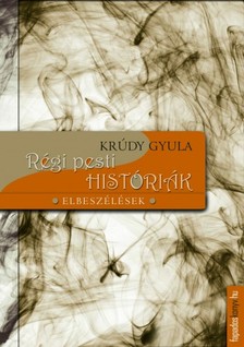 Krúdy Gyula - Régi pesti históriák [eKönyv: epub, mobi]