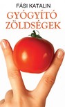 Fási Katalin - Gyógyító zöldségek [eKönyv: epub, mobi]