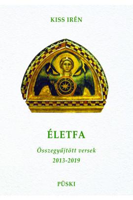 Kiss Irén - Életfa - Válogatott versek - ÜKH 2019