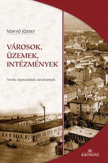 Vonyó József - Városok, üzemek, intézmények [eKönyv: pdf]