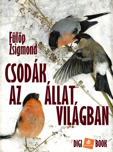 Fülöp Zsigmond - Csodák az állatvilágban [eKönyv: epub, mobi]