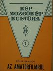 Féjja Sándor - Az amatőrfilmről [antikvár]