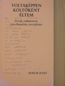 Bokor Judit - Voltaképpen költőként éltem [antikvár]