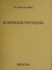 Dr. Bencze Béla - Elsősegélynyújtás [antikvár]