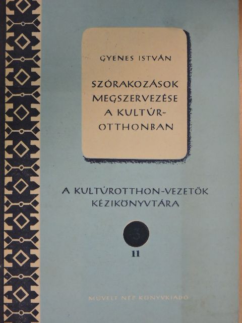 Gyenes István - Szórakozások megszervezése a kultúrotthonban [antikvár]